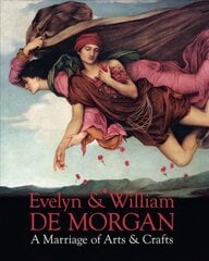 Evelyn & William De Morgan: A Marriage of Arts & Crafts цена и информация | Книги об искусстве | pigu.lt