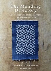 Mending Directory: Over 50 Modern Stitch Patterns for Visible Repairs цена и информация | Книги об искусстве | pigu.lt
