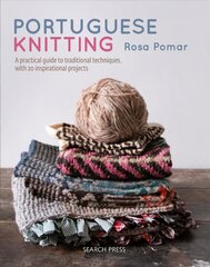 Portuguese Knitting: A Historical & Practical Guide to Traditional Portuguese Techniques, with 20 Inspirational Projects цена и информация | Энциклопедии, справочники | pigu.lt