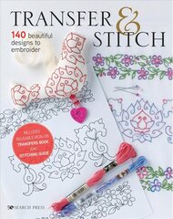 Transfer & Stitch: 140 Beautiful Designs to Embroider цена и информация | Книги о питании и здоровом образе жизни | pigu.lt