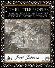 Little People: Fairies, Elves, Nixies, Pixies, Knockers, Dryads and Dwarves 2nd Revised edition цена и информация | Духовная литература | pigu.lt