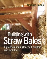 Building with Straw Bales: A Practical Manual for Self-Builders and Architects Full colour edition kaina ir informacija | Socialinių mokslų knygos | pigu.lt