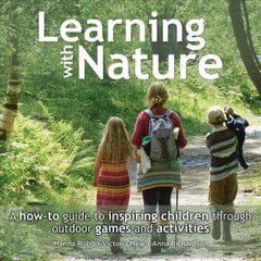 Learning with Nature: A How-to Guide to Inspiring Children Through Outdoor Games and Activities цена и информация | Самоучители | pigu.lt