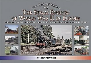 steam Engines of World War II: The German 'Kriegsdampflokomotiven' and British and American war engines kaina ir informacija | Kelionių vadovai, aprašymai | pigu.lt