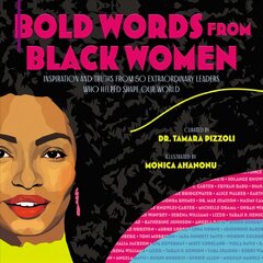 Bold Words from Black Women: Inspiration and Truths from 50 Extraordinary Leaders Who Helped Shape Our World kaina ir informacija | Knygos paaugliams ir jaunimui | pigu.lt