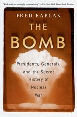 Bomb: Presidents, Generals, and the Secret History of Nuclear War kaina ir informacija | Istorinės knygos | pigu.lt