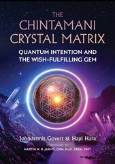 Chintamani Crystal Matrix: Quantum Intention and the Wish-Fulfilling Gem kaina ir informacija | Dvasinės knygos | pigu.lt