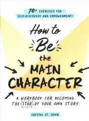 How to Be the Main Character: A Workbook for Becoming the Star of Your Own Story kaina ir informacija | Saviugdos knygos | pigu.lt