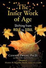 Inner Work of Age: Shifting from Role to Soul kaina ir informacija | Saviugdos knygos | pigu.lt