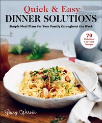 Quick & Easy Dinner Solutions: Simple Meal Plans for Your Family throughout the Week kaina ir informacija | Receptų knygos | pigu.lt