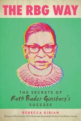 RBG Way: The Secrets of Ruth Bader Ginsburg's Success цена и информация | Книги по социальным наукам | pigu.lt