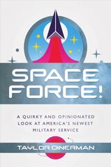 Space Force!: A Quirky and Opinionated Look at America's Newest Military Service kaina ir informacija | Socialinių mokslų knygos | pigu.lt