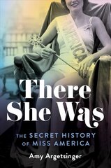 There She Was: The Secret History of Miss America kaina ir informacija | Istorinės knygos | pigu.lt