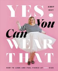 Yes, You Can Wear That: How to Look and Feel Fierce at Any Size kaina ir informacija | Saviugdos knygos | pigu.lt