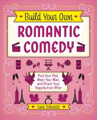 Build Your Own Romantic Comedy: Pick Your Plot, Meet Your Man, and Direct Your Happily Ever After kaina ir informacija | Fantastinės, mistinės knygos | pigu.lt