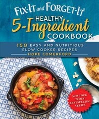 Fix-It and Forget-It Healthy 5-Ingredient Cookbook: 150 Easy and Nutritious Slow Cooker Recipes kaina ir informacija | Receptų knygos | pigu.lt