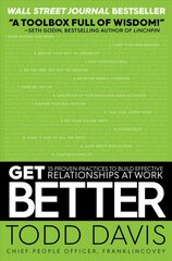 Get Better: 15 Proven Practices to Build Effective Relationships at Work цена и информация | Самоучители | pigu.lt