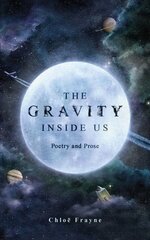 Gravity Inside Us: Poetry and Prose kaina ir informacija | Poezija | pigu.lt