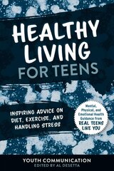 Healthy Living for Teens: Inspiring Advice on Diet, Exercise, and Handling Stress цена и информация | Книги для подростков  | pigu.lt
