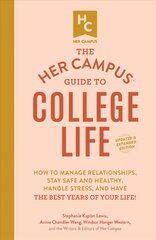 Her Campus Guide to College Life, Updated and Expanded Edition: How to Manage Relationships, Stay Safe and Healthy, Handle Stress, and Have the Best Years of Your Life! цена и информация | Книги по социальным наукам | pigu.lt