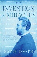 Invention of Miracles: Language, Power, and Alexander Graham Bell's Quest to End Deafness kaina ir informacija | Biografijos, autobiografijos, memuarai | pigu.lt