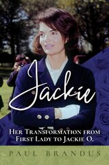 Jackie: Her Transformation from First Lady to Jackie O kaina ir informacija | Biografijos, autobiografijos, memuarai | pigu.lt