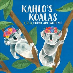 Kahlo's Koalas: 1, 2, 3, Count Art with Me kaina ir informacija | Knygos mažiesiems | pigu.lt