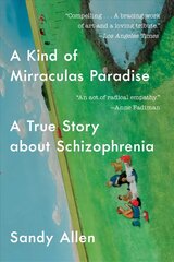 Kind of Mirraculas Paradise: A True Story about Schizophrenia цена и информация | Биографии, автобиогафии, мемуары | pigu.lt