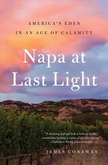 Napa at Last Light: America's Eden in an Age of Calamity kaina ir informacija | Ekonomikos knygos | pigu.lt