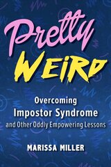 Pretty Weird: Overcoming Impostor Syndrome and Other Oddly Empowering Lessons kaina ir informacija | Saviugdos knygos | pigu.lt