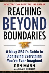 Reaching Beyond Boundaries: A Navy SEAL's Guide to Achieving Everything You've Ever Imagined цена и информация | Самоучители | pigu.lt