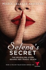 Selena's Secret: The Revealing Story Behind Her Tragic Death Media Tie-In ed. kaina ir informacija | Biografijos, autobiografijos, memuarai | pigu.lt