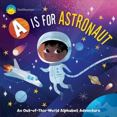 Smithsonian Kids: A is for Astronaut: An Out-of-This-World Alphabet Adventure цена и информация | Книги для малышей | pigu.lt