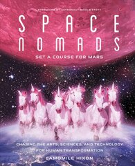 Space Nomads: Set a Course for Mars: Chasing the Arts, Sciences, and Technology for Human Transformation kaina ir informacija | Saviugdos knygos | pigu.lt