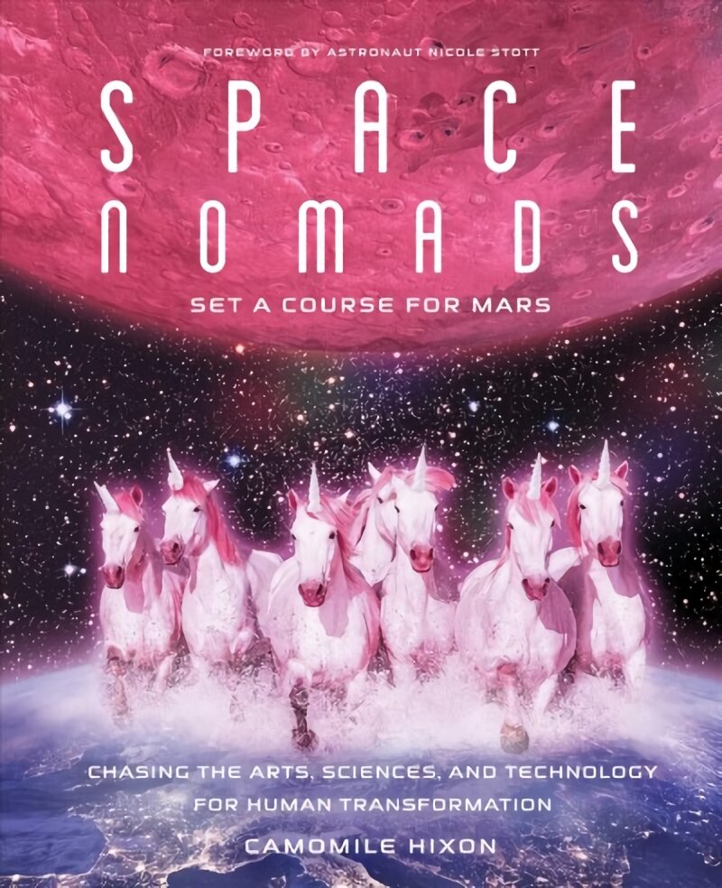 Space Nomads: Set a Course for Mars: Chasing the Arts, Sciences, and Technology for Human Transformation kaina ir informacija | Saviugdos knygos | pigu.lt