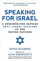 Speaking for Israel: A Speechwriter Battles Anti-Israel Opinions at the United Nations kaina ir informacija | Socialinių mokslų knygos | pigu.lt