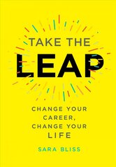 Take the Leap: Change Your Career, Change Your Life kaina ir informacija | Saviugdos knygos | pigu.lt
