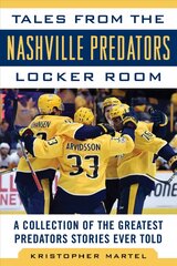 Tales from the Nashville Predators Locker Room: A Collection of the Greatest Predators Stories Ever Told kaina ir informacija | Knygos apie sveiką gyvenseną ir mitybą | pigu.lt