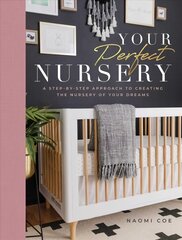Your Perfect Nursery: A Step-By-Step Approach to Creating the Nursery of Your Dreams цена и информация | Самоучители | pigu.lt