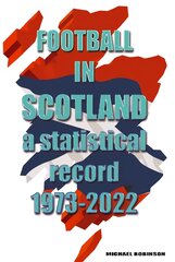 Football in Scotland 1973-2022: A statistical record kaina ir informacija | Knygos apie sveiką gyvenseną ir mitybą | pigu.lt