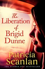 Liberation of Brigid Dunne: Warmth, wisdom and love on every page - if you treasured Maeve Binchy, read Patricia Scanlan Export kaina ir informacija | Fantastinės, mistinės knygos | pigu.lt