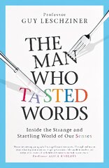 Man Who Tasted Words: Inside the Strange and Startling World of Our Senses Export/Airside цена и информация | Самоучители | pigu.lt