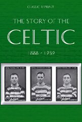 Classic Reprint : The Story of Celtic FC kaina ir informacija | Knygos apie sveiką gyvenseną ir mitybą | pigu.lt