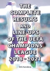 Complete Results and Line-ups of the UEFA Champions League 2018-2021 цена и информация | Книги о питании и здоровом образе жизни | pigu.lt