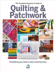 The Complete Beginner's Guide to Quilting and Patchwork: Everything you need to know to get started with Quilting and Patchwork цена и информация | Книги о питании и здоровом образе жизни | pigu.lt