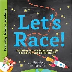 Let's Race!: Sprinting into the Science of Light Speed with Special Relativity цена и информация | Книги для самых маленьких | pigu.lt