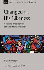 Changed Into His Likeness: A Biblical Theology Of Personal Transformation цена и информация | Духовная литература | pigu.lt