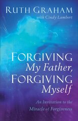 Forgiving My Father, Forgiving Myself - An Invitation to the Miracle of Forgiveness: An Invitation to the Miracle of Forgiveness kaina ir informacija | Dvasinės knygos | pigu.lt