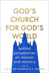 God's Church for God's World: Faithful Perspectives on Mission and Ministry kaina ir informacija | Dvasinės knygos | pigu.lt