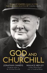 God and Churchill: How The Great Leader's Sense Of Divine Destiny Changed His Troubled World And Offers Hope For Ours цена и информация | Биографии, автобиогафии, мемуары | pigu.lt